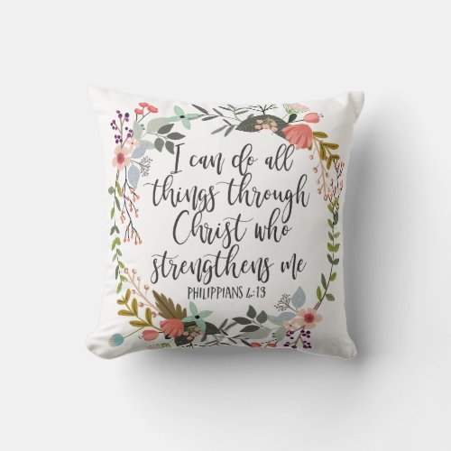 Philippians 413 I can do all things Throw Pillow