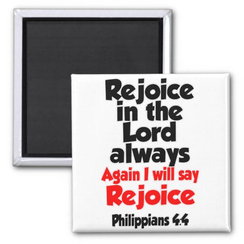 Philippians 4_4 Rejoice in the Lord always Again Magnet