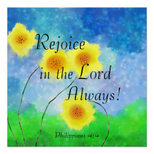 Philippians 4:4, Rejoice in the Lord Always Poster