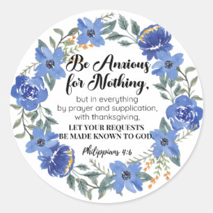 Philippians 4:6 Be Anxious for Nothing Blue Floral Classic Round Sticker