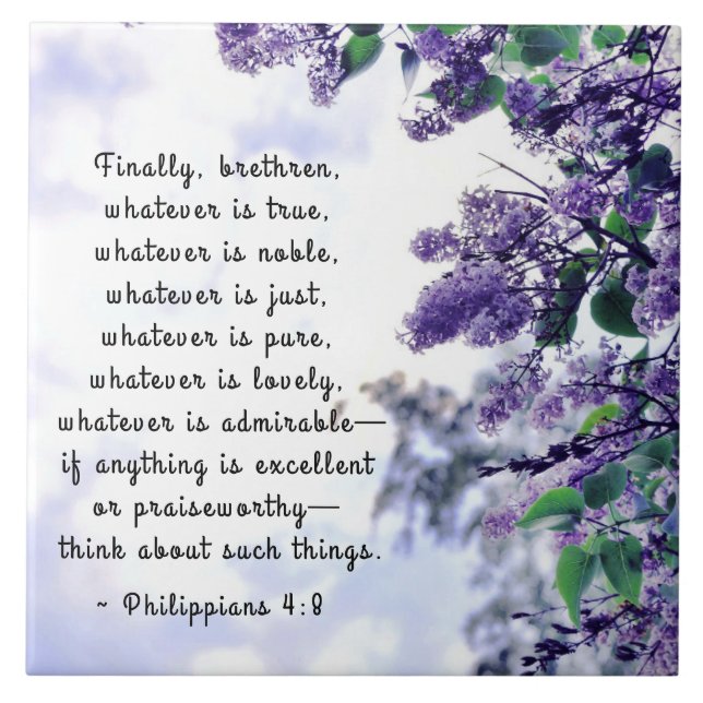 Philippians 4:8 Whatever is True Bible Verse Ceramic Tile (Front)