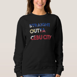 Philippines Filipino Island Proud Straight Outta C Sweatshirt