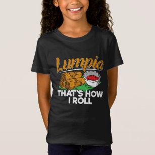 Philippines Filipino Lumpia Food Gift - Quote T-Shirt