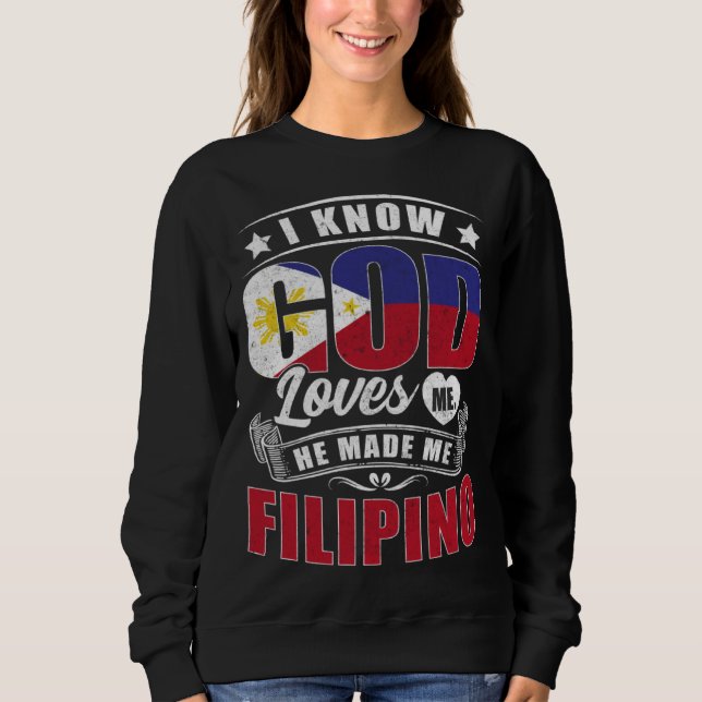 Philippines Flag God Loves Me  Philipinos Sweatshirt (Front)