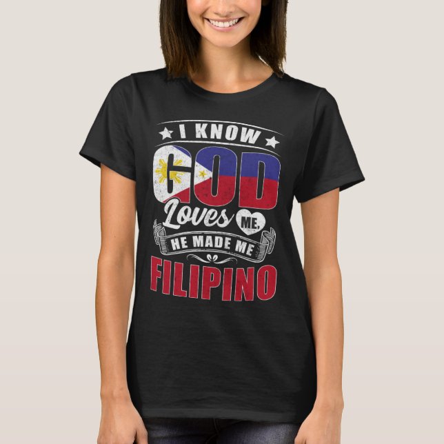 Philippines Flag God Loves Me  Philipinos T-Shirt (Front)
