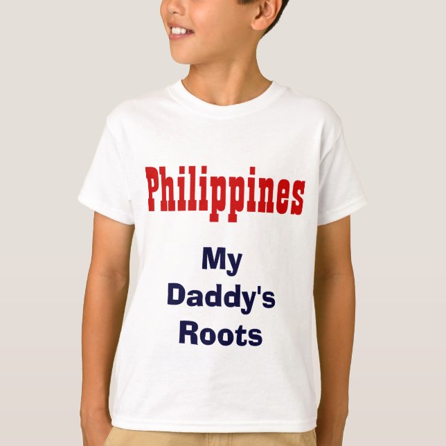 Philippines my daddy's roots t-shirts (Front)