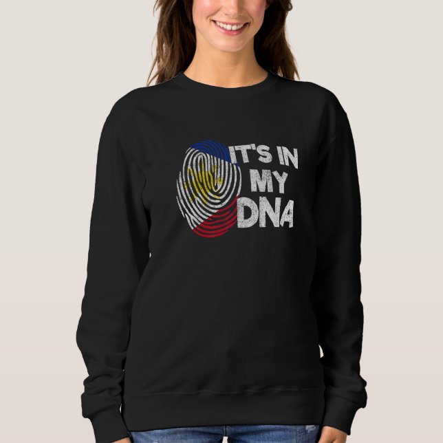 Philippines Proud Filipino Filipina It Is In My Dn Sweatshirt (Front)