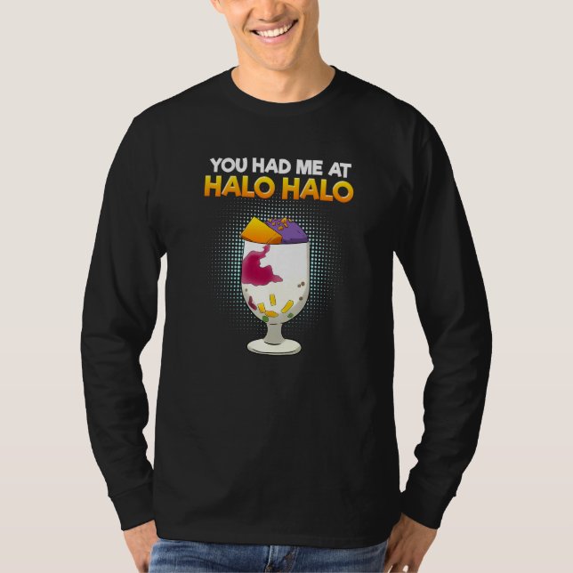 Philippines You Had Me At Halo Hallo Dessert Food  T-Shirt (Front)