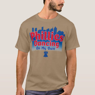 Philly Dancing on My Own Philadelphia Baseball T-Shirt