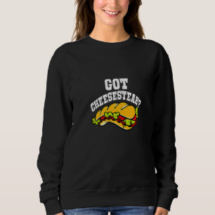 Philly Got Cheesesteak Cool Philadelphia Sandwich Sweatshirt