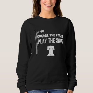 Philly Grease The Poles Play The Song Philadelphia Sweatshirt