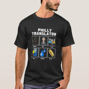 Philly Translator Philadelphia Accent Philly Joke T-Shirt