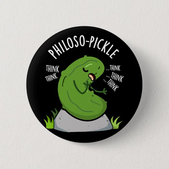 Philoso-pickle Funny Pickle Pun Dark BG Button (Front)