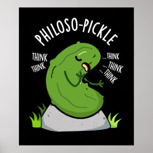 Philoso-pickle Funny Pickle Pun Dark BG Poster