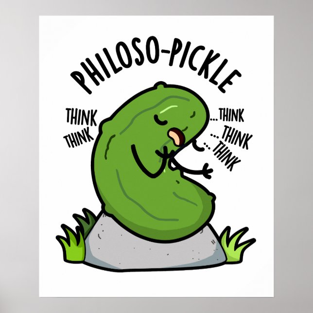 Philoso-pickle Funny Pickle Pun  Poster (Front)