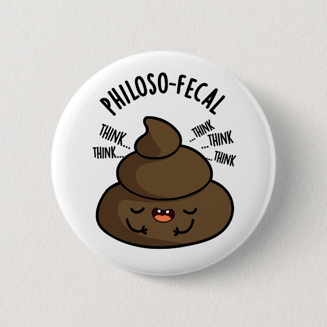 Philosop-fecal Funny Poop Pun  Button (Front)