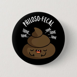 Philosop-fecal Funny Poop Pun Dark BG Button