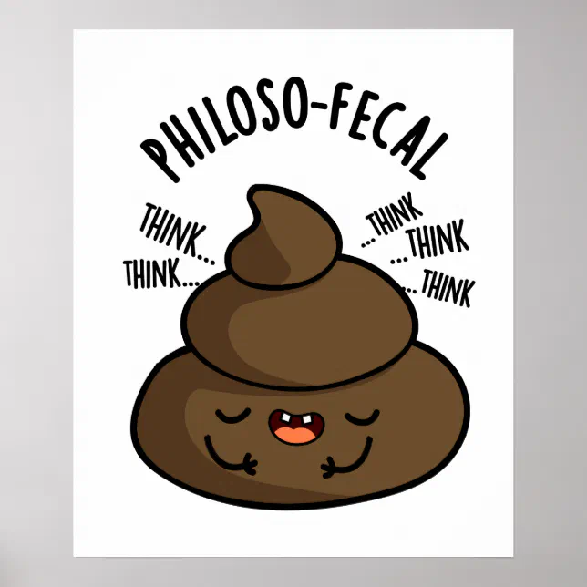 Philosop-fecal Funny Poop Pun Poster | Zazzle