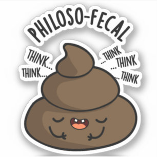 Philosop-fecal Funny Poop Pun Sticker