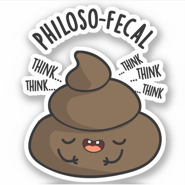 Philosop-fecal Funny Poop Pun  Sticker (Front)