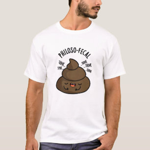 Philosop-fecal Funny Poop Pun T-Shirt