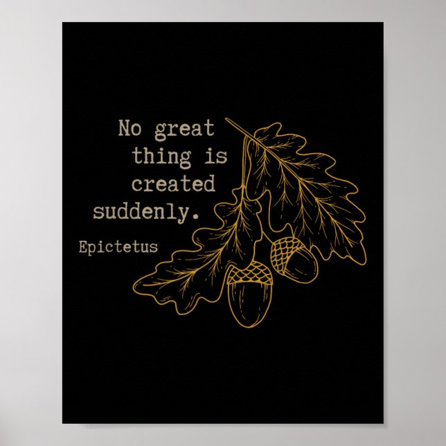 Philosopher Epictetus - No Great Thing Is Created  Poster (Front)