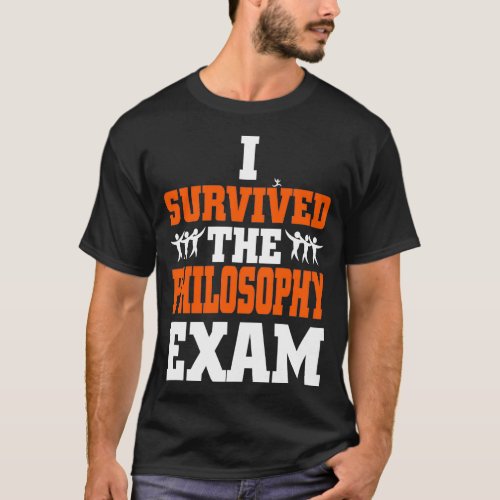 Philosophy Exam I Survived The Philosophy Exam Fun T_Shirt