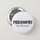 Philosophy - Got Women? Button (Front & Back)