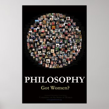 Philosophy - Got Women? Poster by APACSW at Zazzle