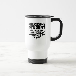 Philosophy Student No Sleep No Money No Life Travel Mug