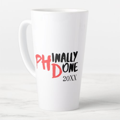 Phinally done _ Funny PHD Graduation Quote Design Latte Mug