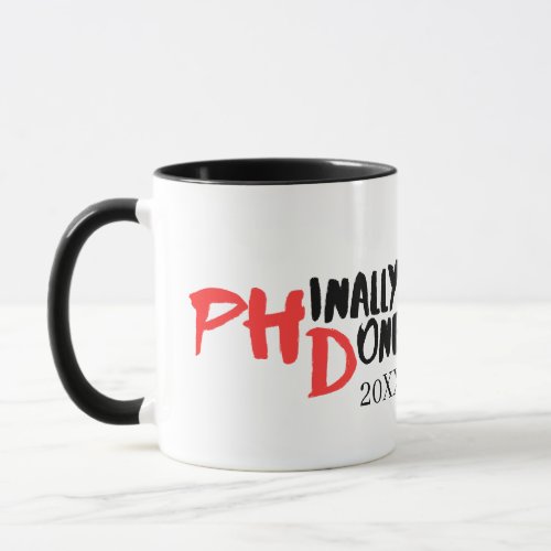 Phinally done _ Funny PHD Graduation Quote Design Mug
