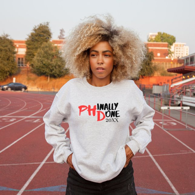 Phinally done - Funny PHD Graduation Quote Design Sweatshirt (Creator Uploaded)