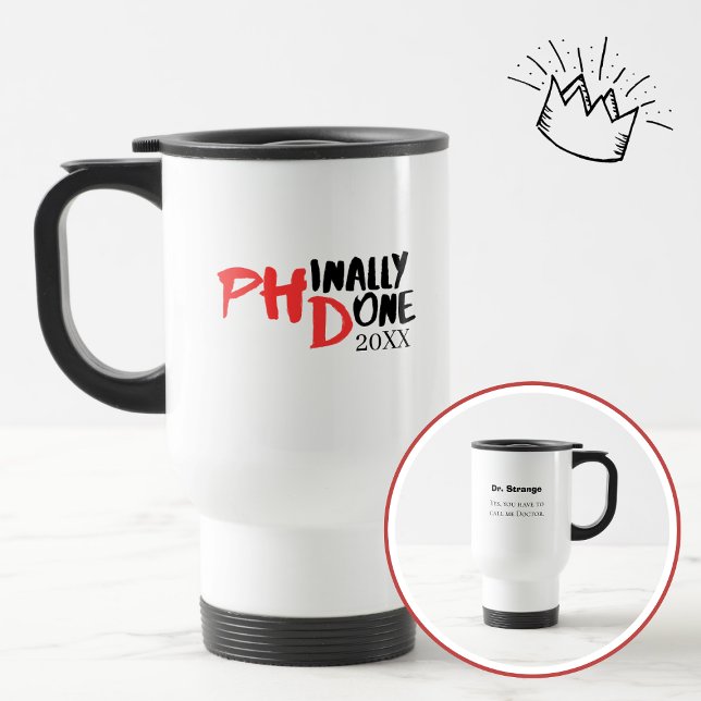 Phinally done - Funny PHD Graduation Quote Design Travel Mug (Creator Uploaded)