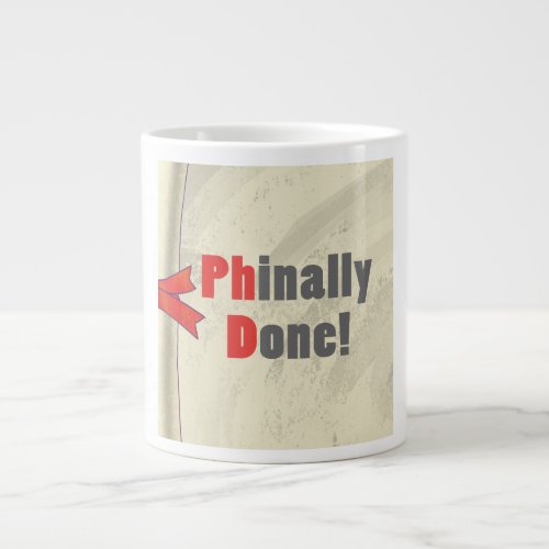 Phinally Done Giant Coffee Mug