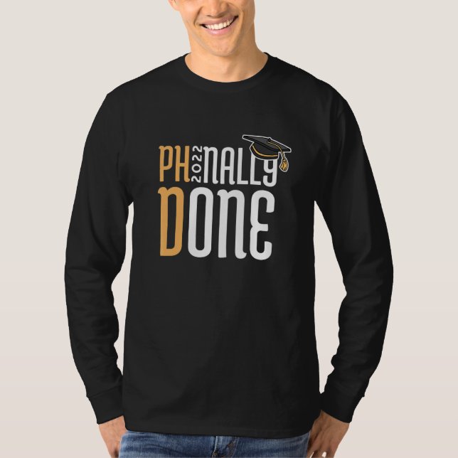 Phinally Done Ph D Graduation 1 T-Shirt (Front)