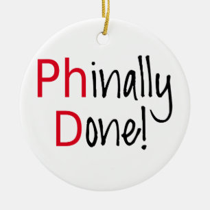 Phinally Done, PhD graduate, graduation gift Ceramic Ornament