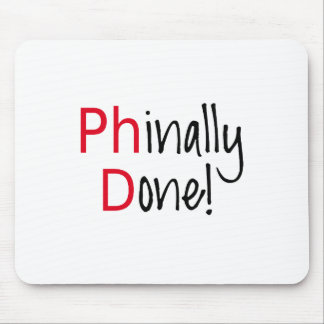Phinally Done,  PhD graduate, graduation gift Mouse Pad