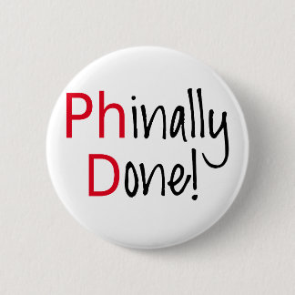 Phinally Done,  PhD graduate, graduation gift Pinback Button