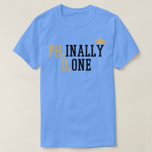 Phinally Done PhD Graduation 2 T-Shirt (Design Front)