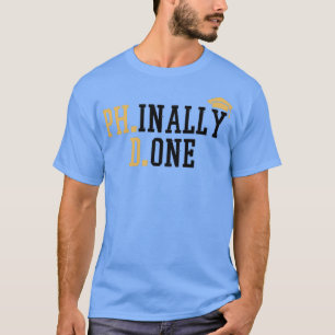 Phinally Done PhD Graduation 2 T-Shirt