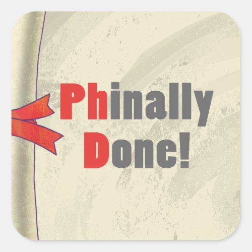 Phinally Done Scroll Square Sticker