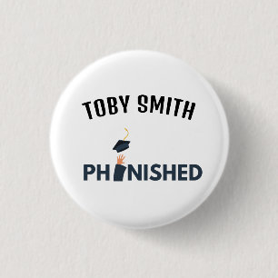 PhinisheD: Celebrate PhD graduation Button