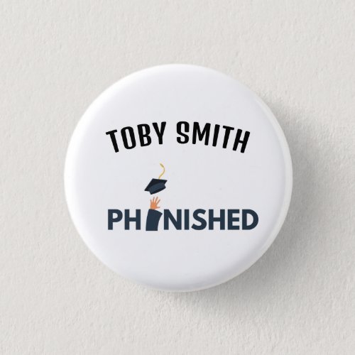 PhinisheD Celebrate PhD graduation Button