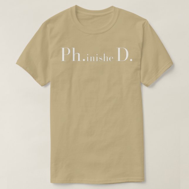 PhinisheD PhD Doctorate Grad Graduated 1 T-Shirt (Design Front)