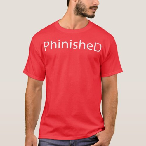 Phinished Phd Funny Doctorate 1 T_Shirt