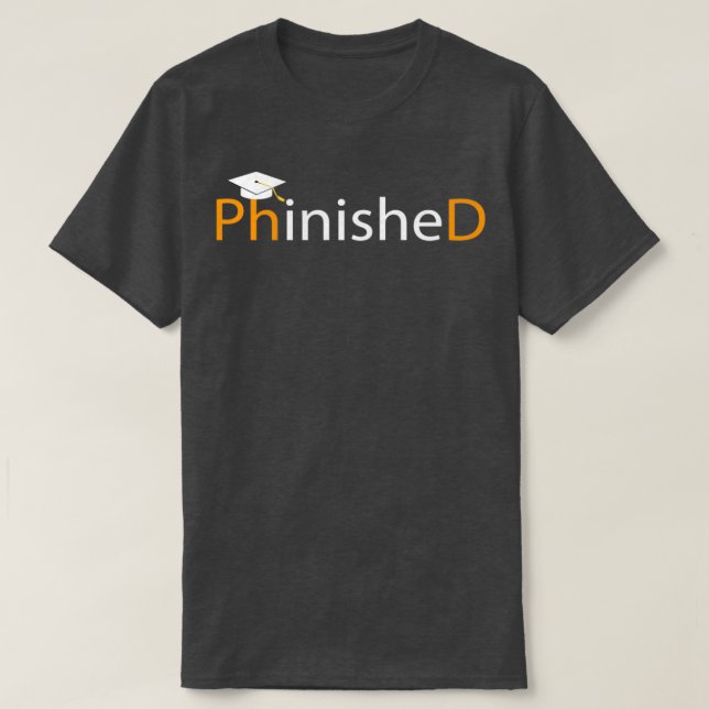 Phinished Phd Funny Doctorate Gift T-Shirt (Design Front)