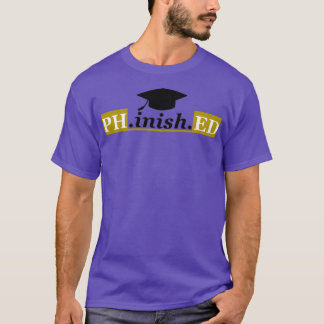 Phinished Phd Funny Doctorate Graduation funny T-Shirt