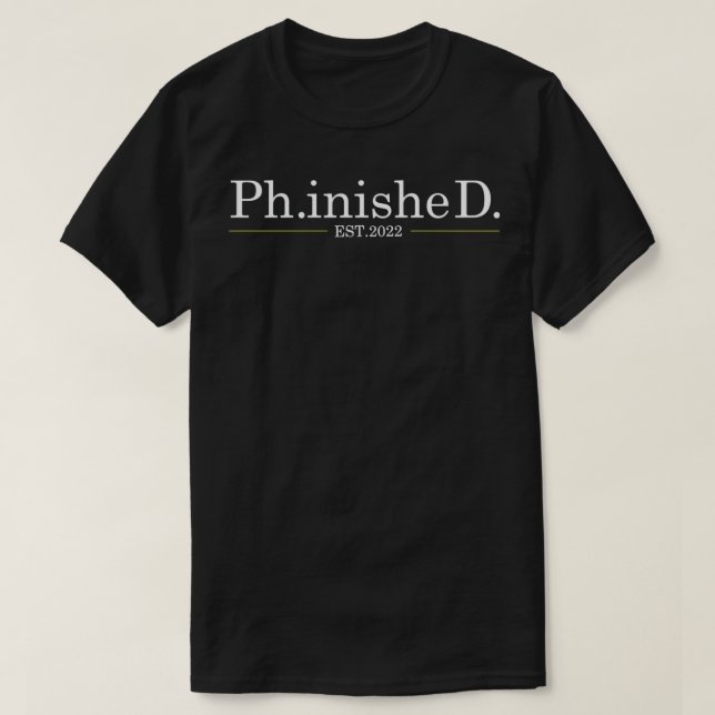 PhinisheD Phd Graduation PhD Graduation Day gift T-Shirt (Design Front)