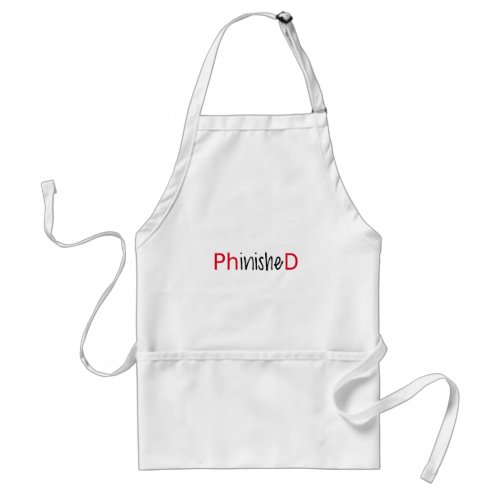 Phinished word art text design for PhD graduates Adult Apron